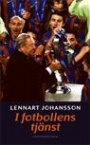 Biografier & memoarer I fotbollens tjnst Lennart Johansson