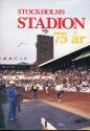 Stadion-Stadium Stockholm stadion 75 r 1912-1987 