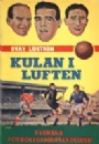 Fotboll - biografier/memoarer Kulan i luften  svenska fotbollsambassadrer.