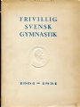Jublieumsskrift ldre-old Frivillig Svensk Gymnastik 1904-1924