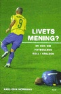 Idrottsforskning Livets mening En bok om fotbollens roll i vrlden