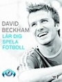 Fotboll - allmnt David Beckham  Lr dig spela fotboll