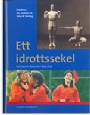 Jubileumsskrifter Ett idrottssekel Riksidrottsfrbundet 1903-2003